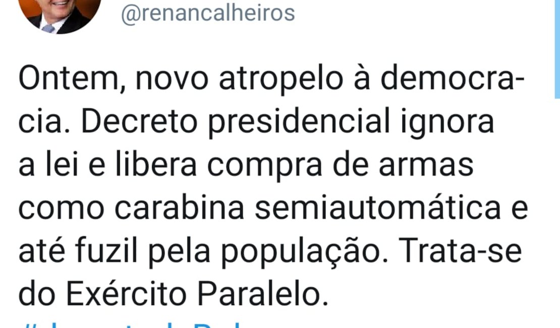 Renan Calheiros diz que Bolsonaro 'cria' Exército Paralelo com decreto de armas