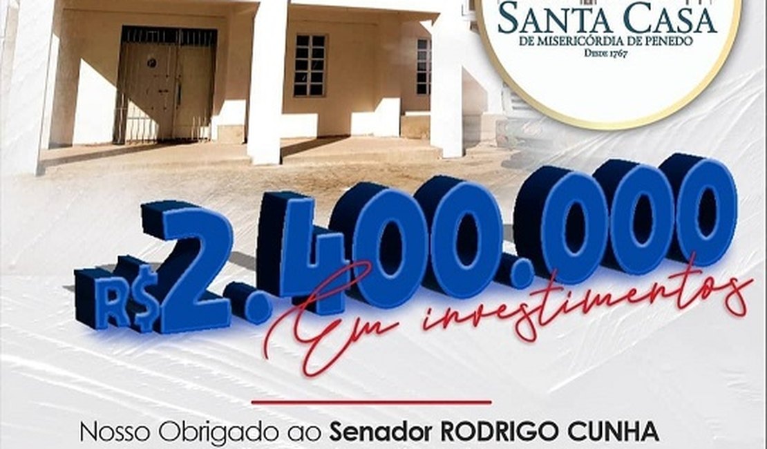 Santa Casa de Penedo comemora repasse de R$2,4 milhões realizado por Rodrigo Cunha