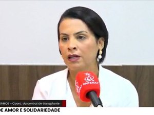 Coordenadora da Central de Transplantes de Alagoas desmistifica processo de doação de orgãos