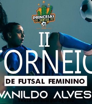 II torneio de futsal feminino Vanildo Alves será realizado em Palmeira dos Índios