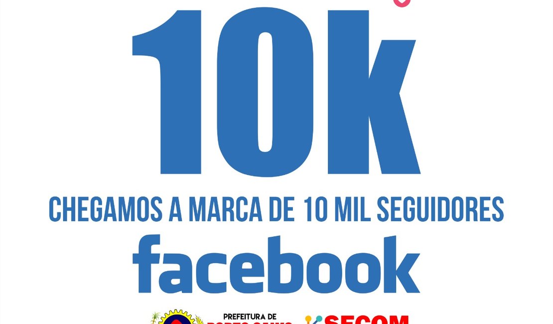 Prefeitura de Porto Calvo alcança marca de 10 mil seguidores no Facebook