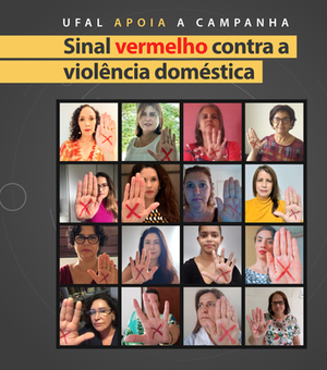 Ufal reforça a Campanha nacional Sinal Vermelho contra a violência doméstica