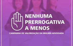 OAB Arapiraca lança campanha “Valorização da Mulher Advogada”
