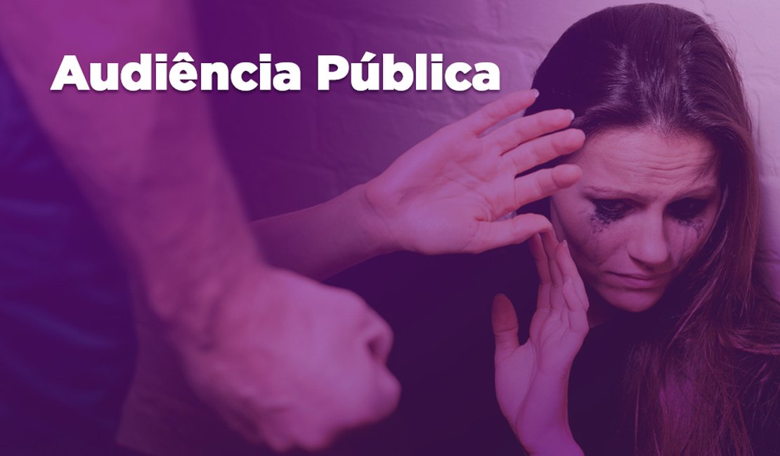Audiência pública discute violência doméstica em Santa Luzia do Norte, em agosto