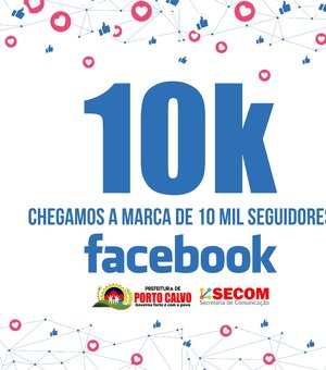 Prefeitura de Porto Calvo alcança marca de 10 mil seguidores no Facebook