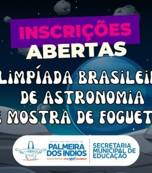 Estão abertas as inscrições para a Olimpíada Brasileira de Astronomia e Mostra de Foguetes