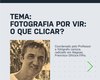 Grupo de estudos ‘Fotografia por vir - o que clicar?’ discutirá a Fotografia alagoana e já tem reunião marcada para sábado (15)