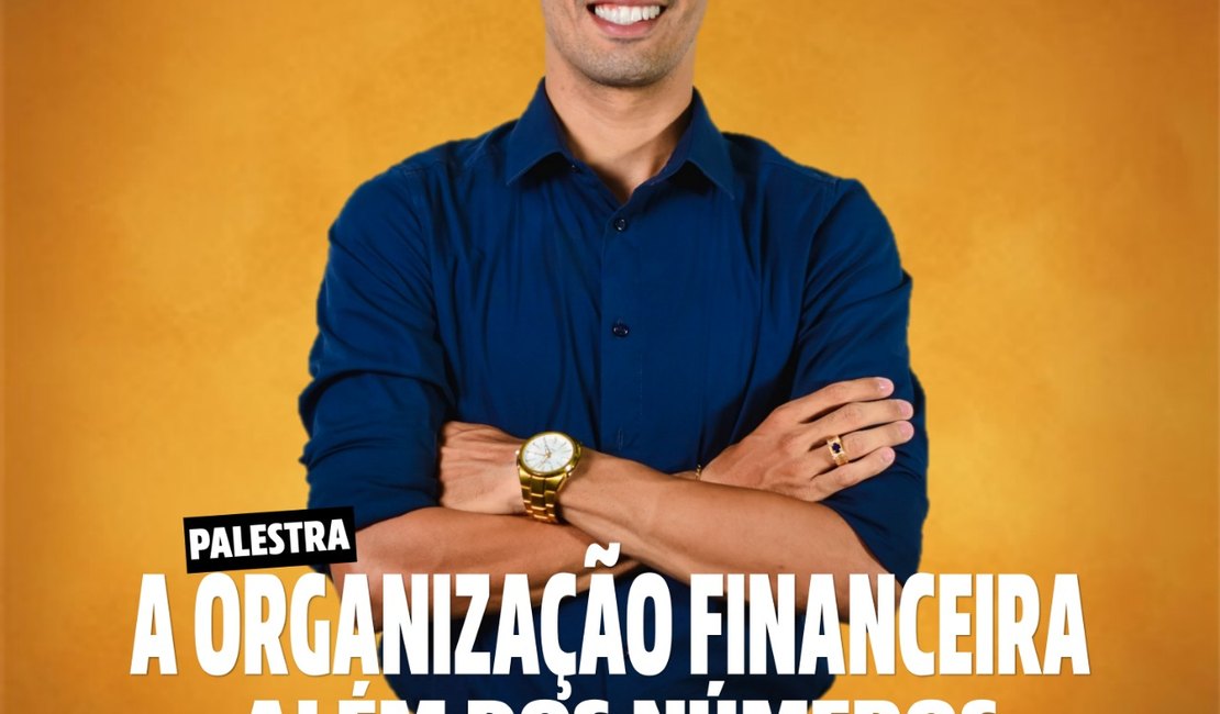 Palestra 'Organização financeira além dos números' é ministrada em Arapiraca
