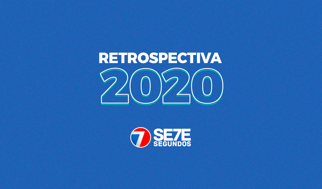 RETROSPECTIVA 2020: Confira o que foi notícia este ano no 7Segundos Maceió