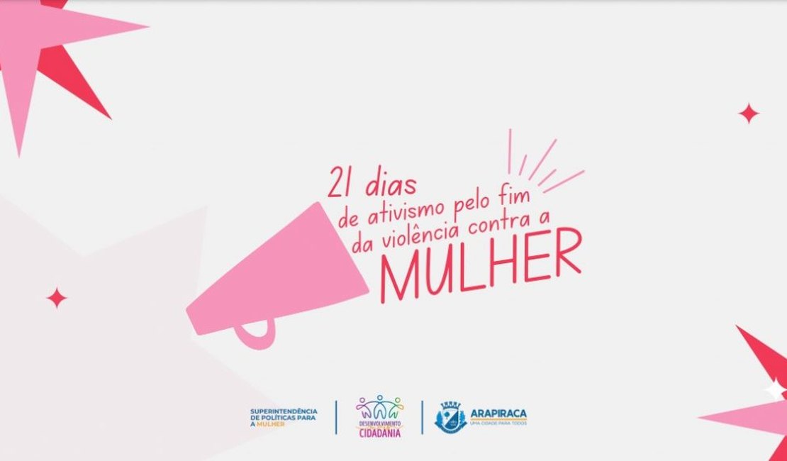 Arapiraca participa dos 21 dias de ativismo pelo fim da violência contra a mulher