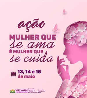 Prefeitura de Feira Grande promove ação de saúde para mulheres de 13 a 15 de Maio
