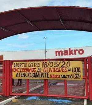 Makro encerra as atividades em Maceió nesta segunda-feira (18)