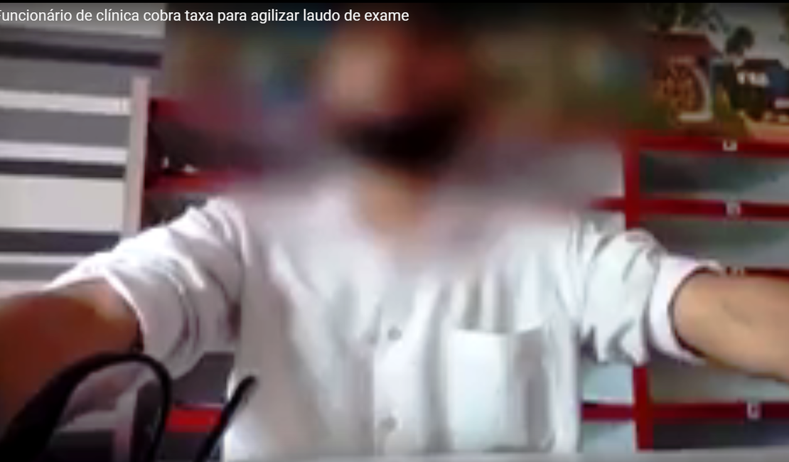 [Vídeo] Funcionário de clínica cobra taxa para agilizar exame em Arapiraca