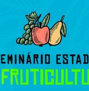 Arapiraca sedia IV Seminário Estadual de Fruticultura nesta sexta-feira (20)