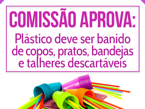 Plástico deve ser banido de copos, pratos, bandejas e talheres descartáveis