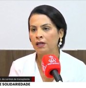 Coordenadora da Central de Transplantes de Alagoas desmistifica processo de doação de orgãos