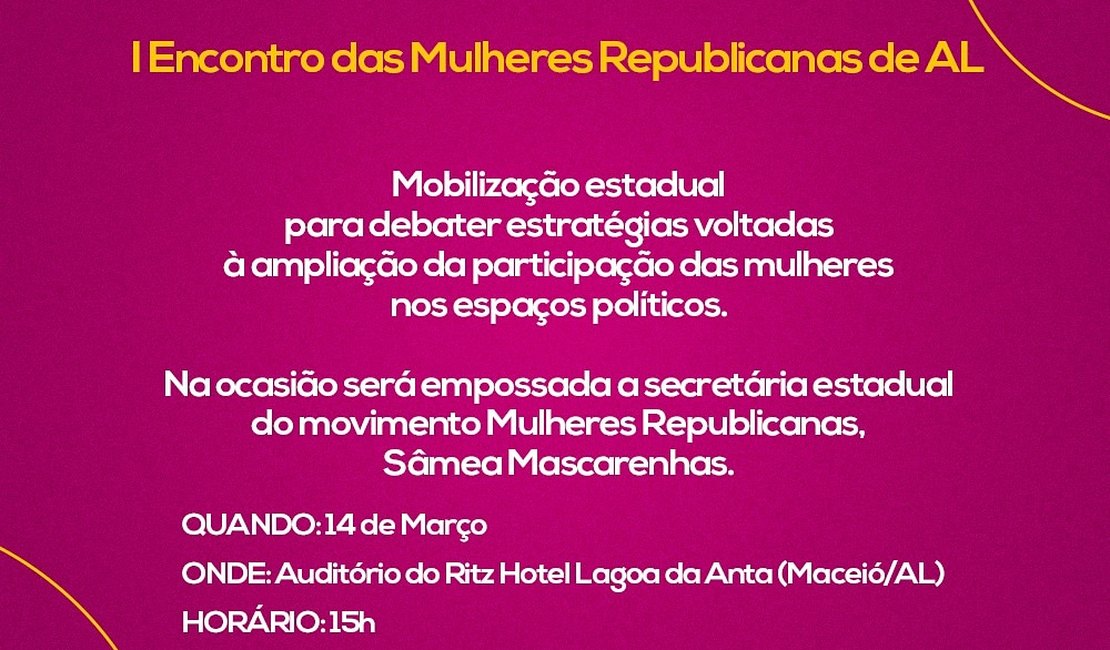 I Encontro das Mulheres Republicanas de AL será realizado neste sábado (14) em Maceió