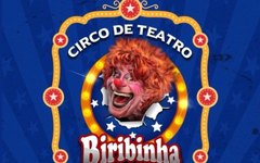 Circo de Teatro Biribinha estreia em março em Arapiraca