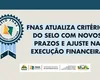 FNAS atualiza critérios do Selo com novos prazos e ajuste na execução financeira