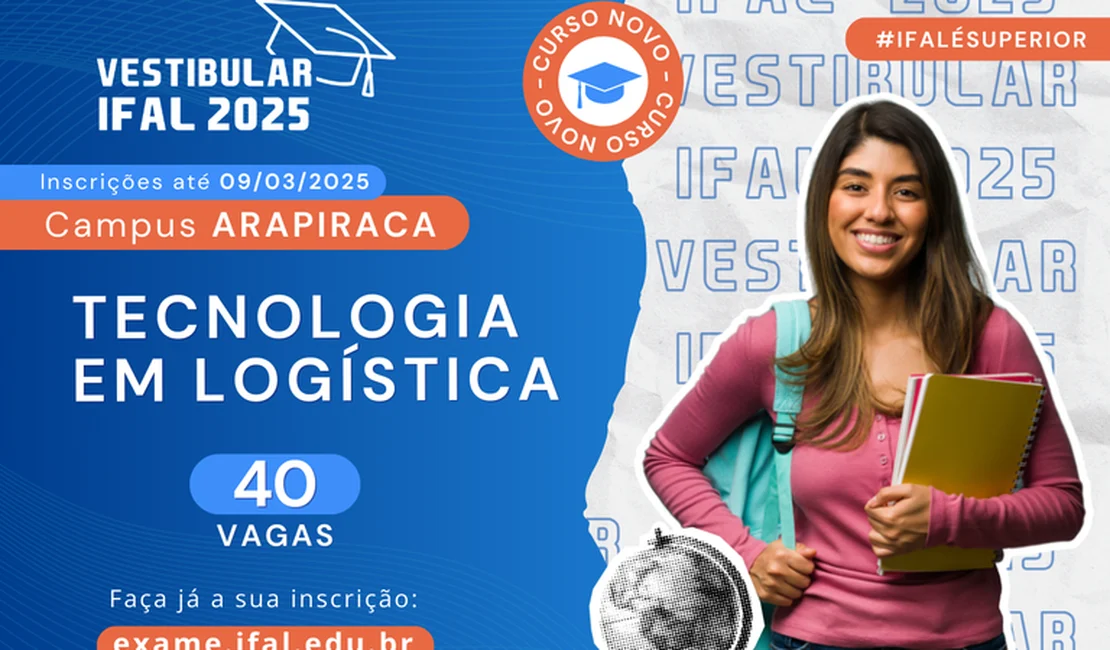 Vestibular 2025: inscrições para graduação de Logística do Ifal Arapiraca encerram neste domingo (9)