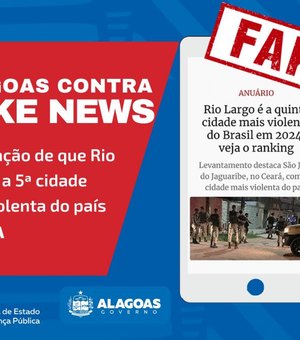 Informação de que Rio Largo é a 5ª cidade mais violenta do país é Fake News