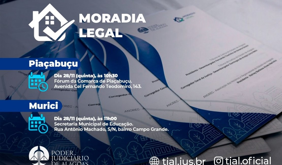 Moradia Legal: Judiciário beneficia cerca de cem famílias de Piaçabuçu e Murici nesta quinta (28)