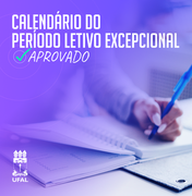 Câmara Acadêmica da Ufal aprova calendário para Período Letivo Excepcional