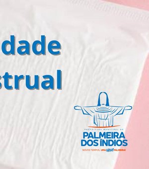 Prefeitura autoriza compra de absorventes para meninas em situacão de vulnerabilidade