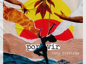 O que está ‘Por Vir’: conheça o novo EP da alagoana Lucy Muritiba