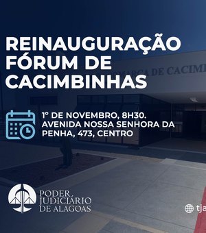 TJAL reinaugura Fórum de Cacimbinhas nesta sexta-feira (01)