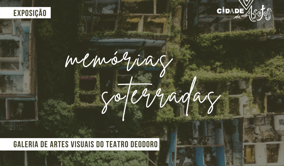 Complexo Cultural Teatro Deodoro recebe exposição Memórias Soterradas