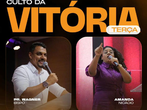 Culto da Vitória da Advec Arapiraca desta terça (02) traz o pastor Wagner Bispo e a cantora Amanda Nicácio