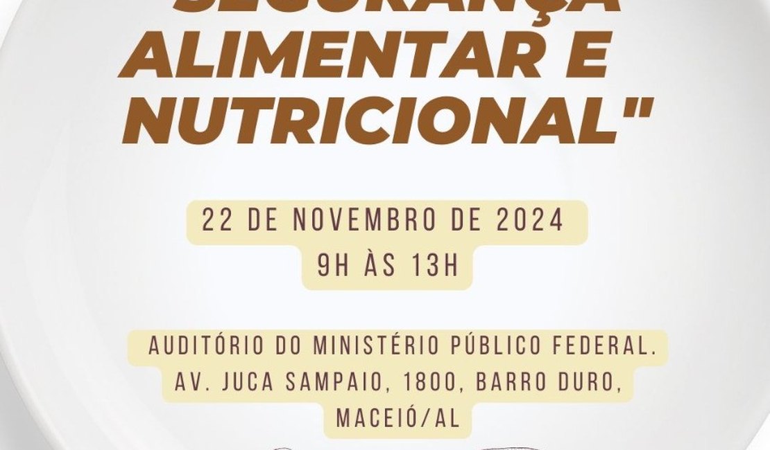 MPAL, MPF e Consea promovem encontro para discutir segurança alimentar e nutricional nos municípios alagoanos