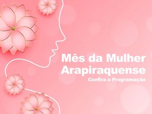 Dia da Mulher é lembrado com homenagens e cidadania em Arapiraca