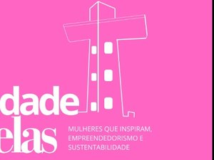 Cidade Delas promove troca de experiências entre mulheres de sucesso em Arapiraca