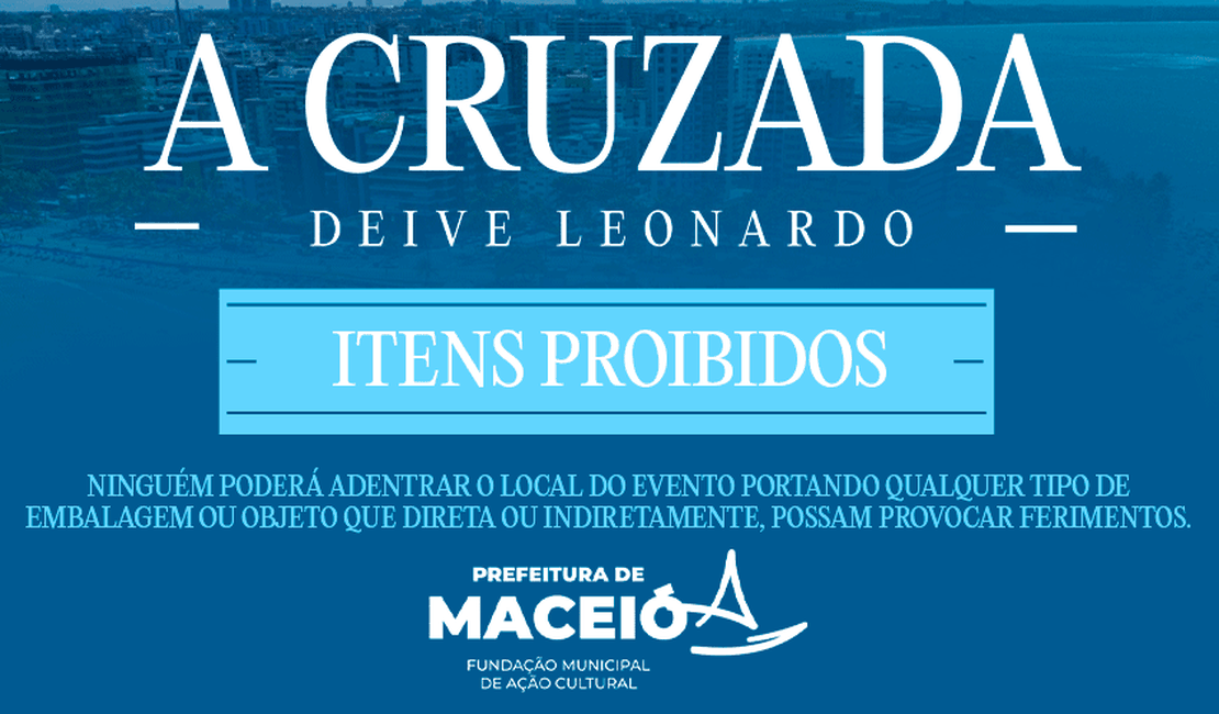 Confira a lista de itens proibidos no evento 'A Cruzada' com Deive Leonardo em Maceió