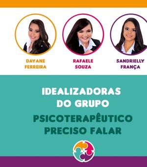 Grupo Psicoterapêutico “Preciso Falar” inicia atividades em Arapiraca