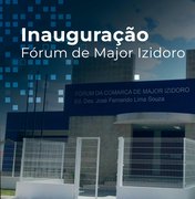 Fórum de Major Izidoro é inaugurado nesta quarta (8), às 11h