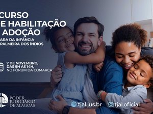 Palmeira dos Índios: 1ª Vara abre inscrições para curso de habilitação à adoção