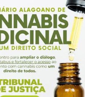 Com entrada franca, Alagoas recebe II Seminário de Cannabis Medicinal no TJ nesta sexta