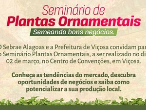 Prefeitura e Sebrae promovem Seminário de Plantas Ornamentais em Viçosa