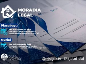 Moradia Legal: Judiciário beneficia cerca de cem famílias de Piaçabuçu e Murici nesta quinta (28)