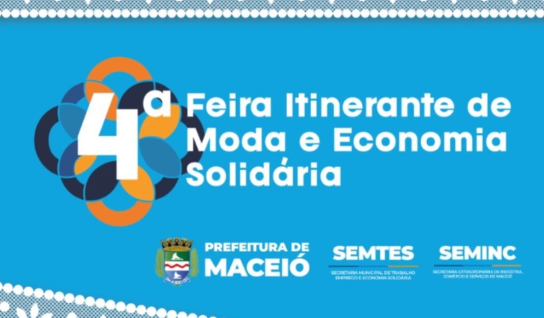 4ª Feira de Moda e Economia Solidária de Maceió incentiva pequenos negócios