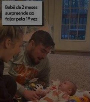 love you': bebê de 2 meses fala pela 1ª vez e pais se surpreendem nos EUA