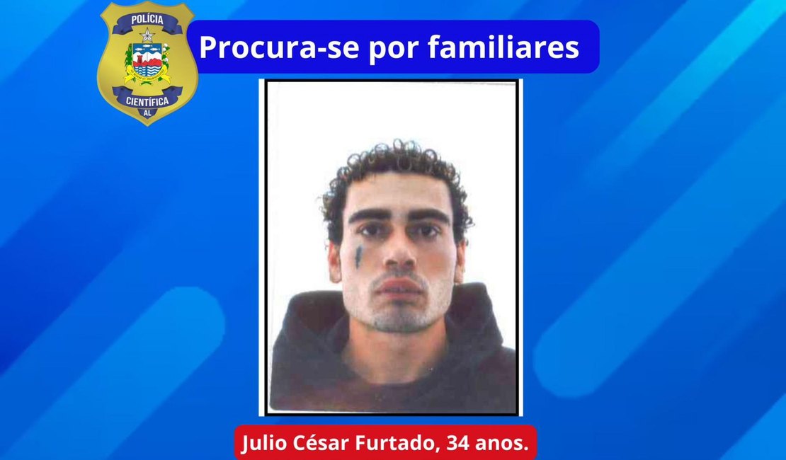 IML de Arapiraca procura familiares de homem identificado como Julio César Furtado