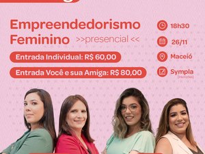 Empreendedoras se unem e criam evento para incentivar o empreendedorismo feminino em Alagoas