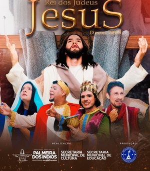 Espetáculo Jesus, Rei dos Judeus terá início na quinta-feira (28) em Palmeira dos Índios
