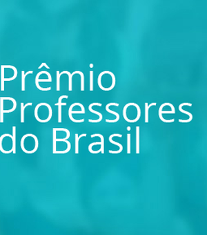 Escolas da rede municipal de Teotônio Vilela vencem Prêmio Professores do Brasil