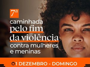 Arapiraca: Caminhada  pelo Fim da Violência contra Mulheres ocorre no próximo domingo (1)