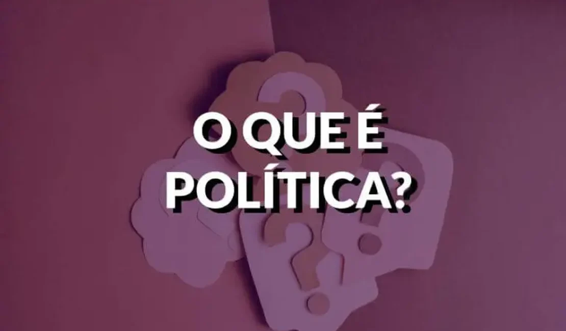 Afinal, o que é política”?